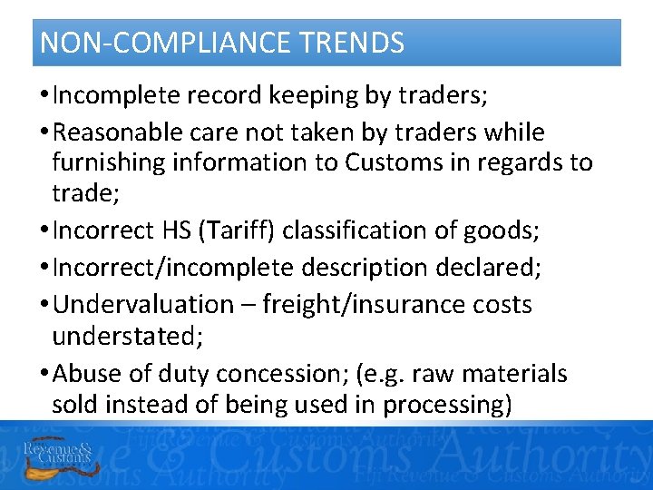 NON-COMPLIANCE TRENDS • Incomplete record keeping by traders; • Reasonable care not taken by