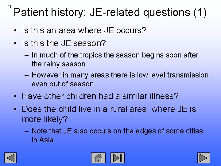 10 Patient history: JE-related questions (1) • Is this an area where JE occurs?