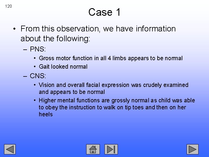 120 Case 1 • From this observation, we have information about the following: –