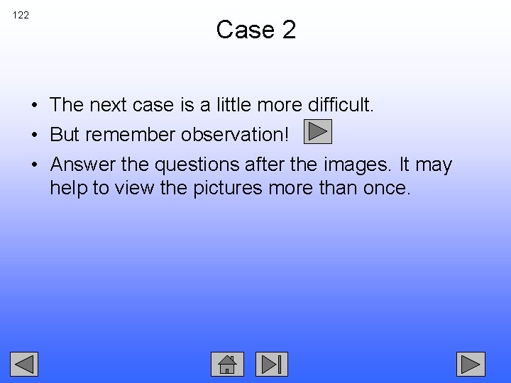122 Case 2 • The next case is a little more difficult. • But