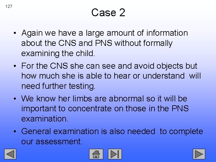 127 Case 2 • Again we have a large amount of information about the
