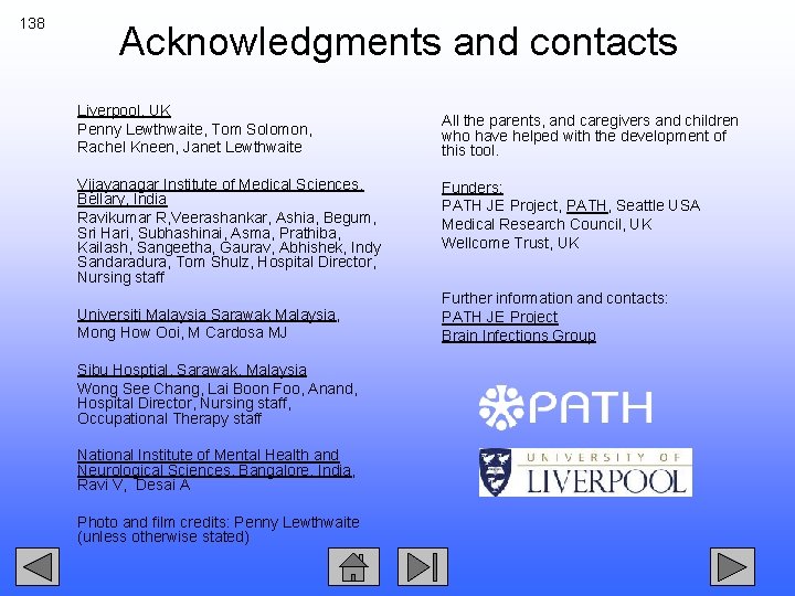 138 Acknowledgments and contacts Liverpool, UK Penny Lewthwaite, Tom Solomon, Rachel Kneen, Janet Lewthwaite