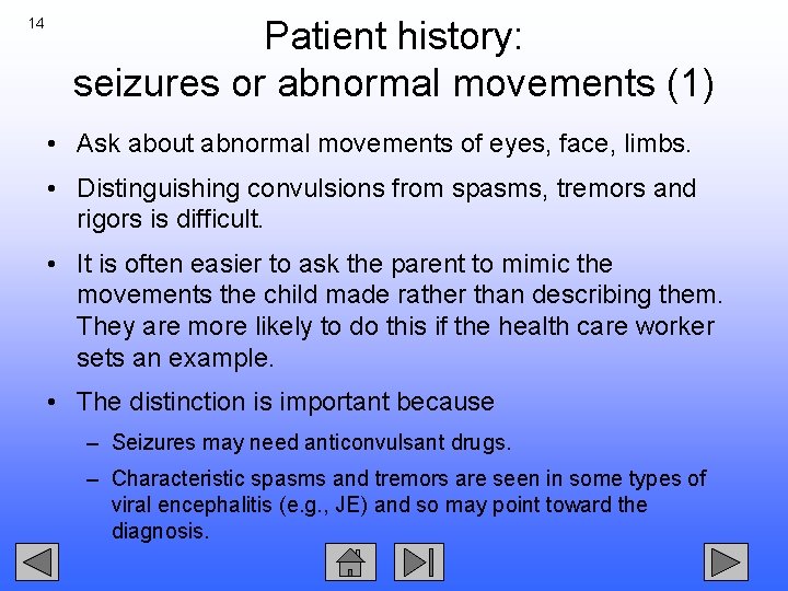 14 Patient history: seizures or abnormal movements (1) • Ask about abnormal movements of