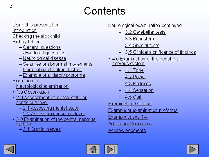 2 Contents Using this presentation Introduction Checking the sick child History taking – General