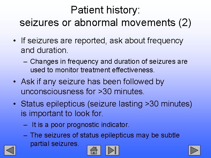 Patient history: seizures or abnormal movements (2) • If seizures are reported, ask about