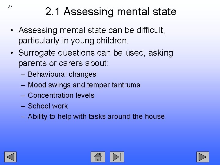 27 2. 1 Assessing mental state • Assessing mental state can be difficult, particularly