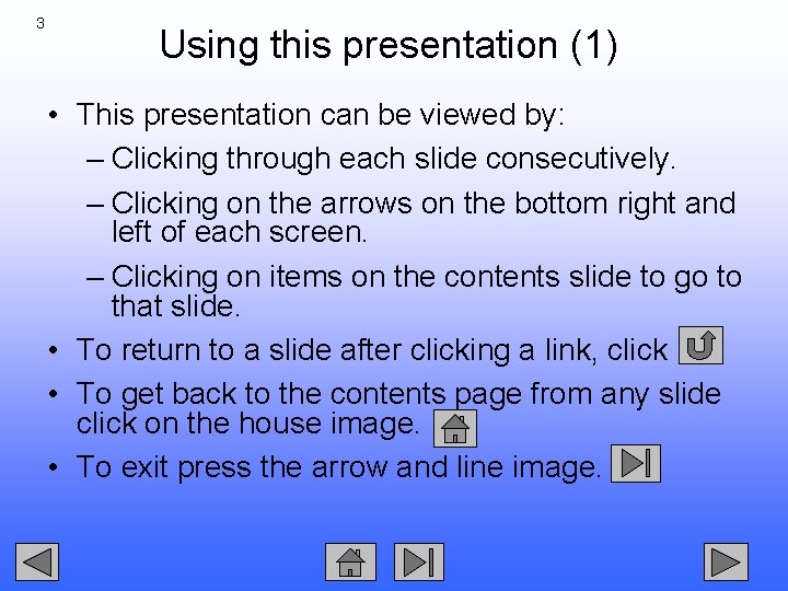 3 Using this presentation (1) • This presentation can be viewed by: – Clicking