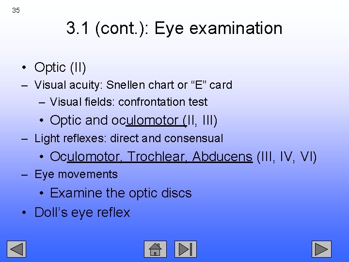 35 3. 1 (cont. ): Eye examination • Optic (II) – Visual acuity: Snellen