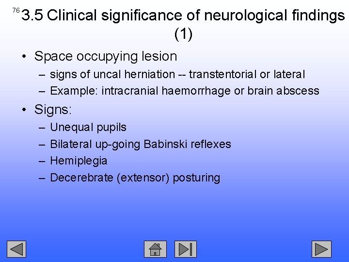 76 3. 5 Clinical significance of neurological findings (1) • Space occupying lesion –