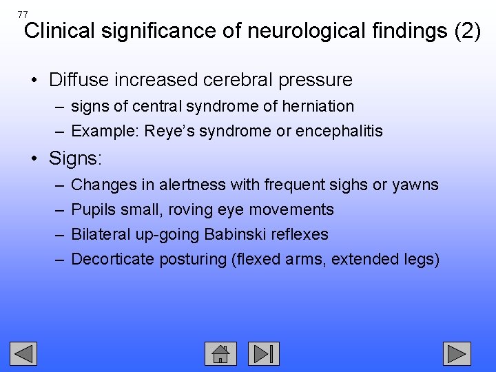 77 Clinical significance of neurological findings (2) • Diffuse increased cerebral pressure – signs