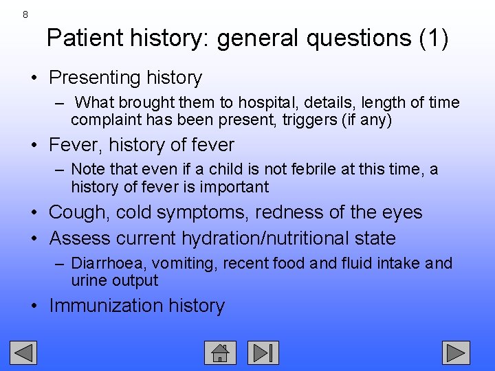 8 Patient history: general questions (1) • Presenting history – What brought them to