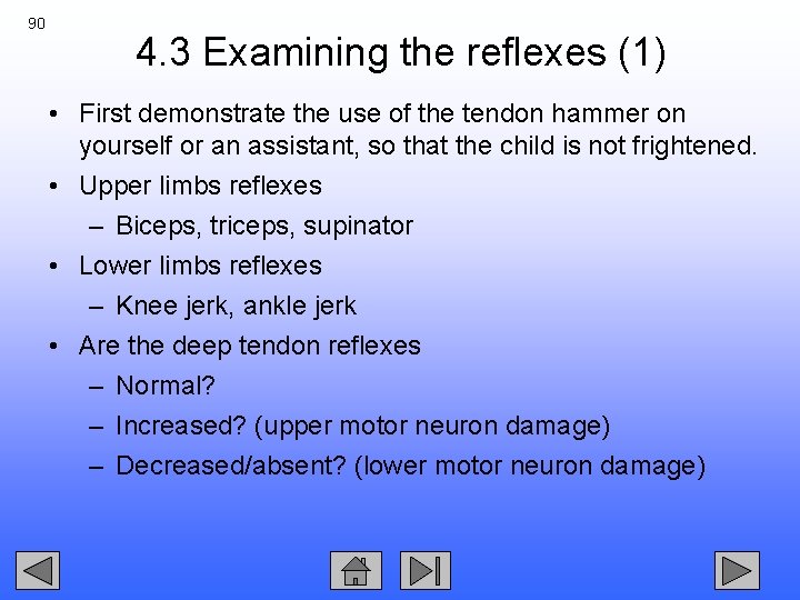 90 4. 3 Examining the reflexes (1) • First demonstrate the use of the