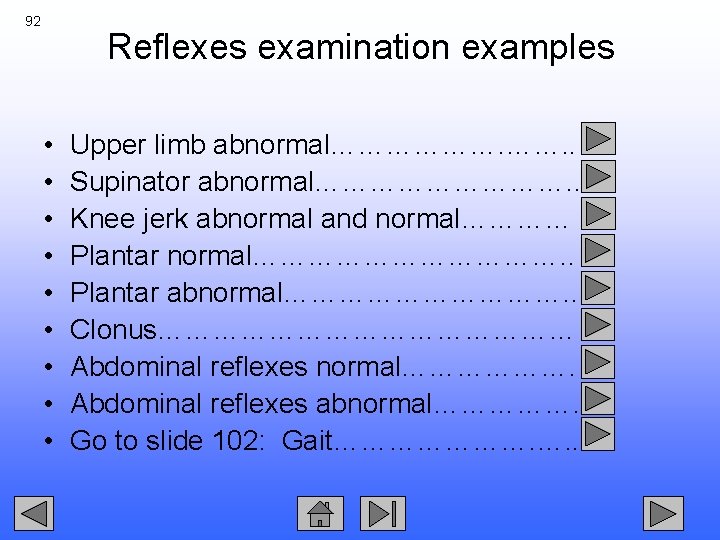 92 Reflexes examination examples • • • Upper limb abnormal………………. . Supinator abnormal……………. .