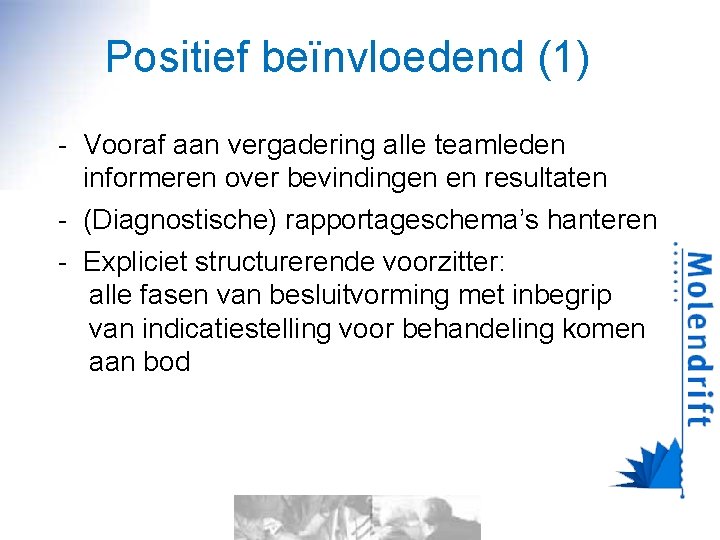 Positief beïnvloedend (1) - Vooraf aan vergadering alle teamleden informeren over bevindingen en resultaten