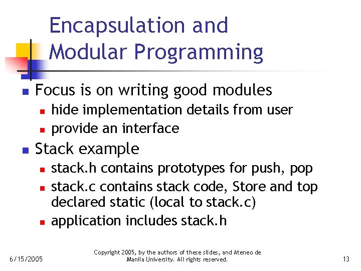 Encapsulation and Modular Programming n Focus is on writing good modules n n n