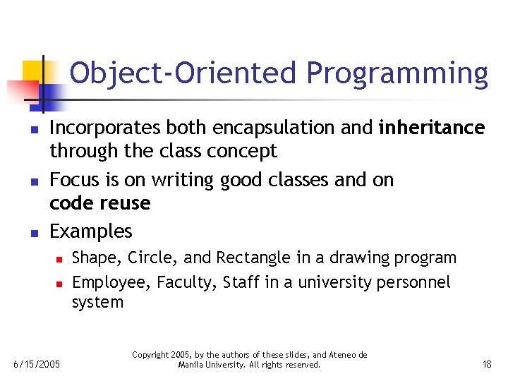 Object-Oriented Programming n n n Incorporates both encapsulation and inheritance through the class concept