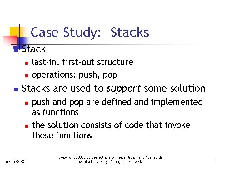 Case Study: Stacks n Stack n n n last-in, first-out structure operations: push, pop