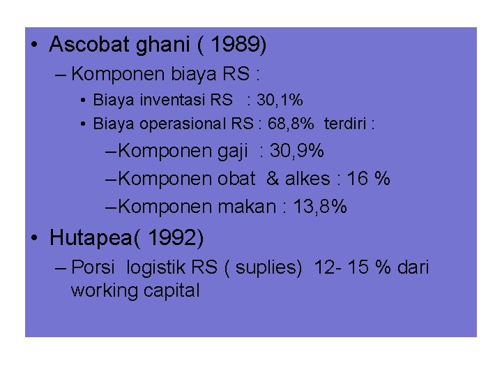  • Ascobat ghani ( 1989) – Komponen biaya RS : • Biaya inventasi