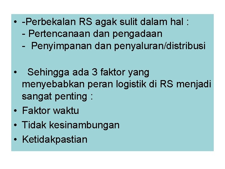  • -Perbekalan RS agak sulit dalam hal : - Pertencanaan dan pengadaan -