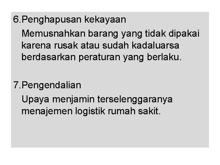 6. Penghapusan kekayaan Memusnahkan barang yang tidak dipakai karena rusak atau sudah kadaluarsa berdasarkan