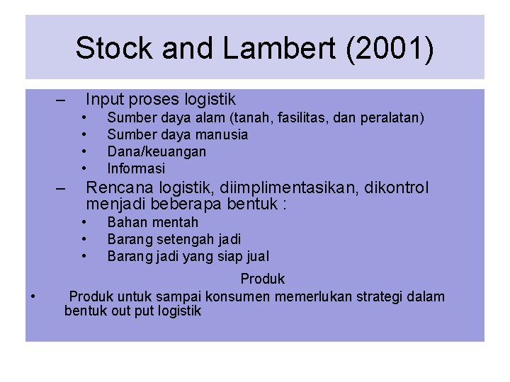 Stock and Lambert (2001) – Input proses logistik • • – Sumber daya alam