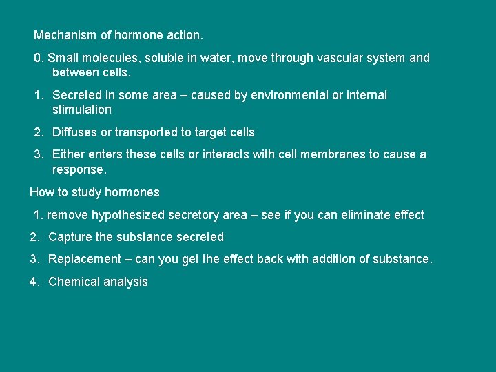 Mechanism of hormone action. 0. Small molecules, soluble in water, move through vascular system Mechanism of hormone action. 0. Small molecules, soluble in water, move through vascular system