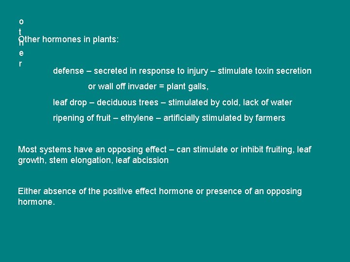 o t Other hormones in plants: h e r defense – secreted in response o t Other hormones in plants: h e r defense – secreted in response