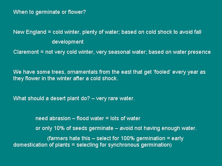 When to germinate or flower? New England = cold winter, plenty of water; based When to germinate or flower? New England = cold winter, plenty of water; based