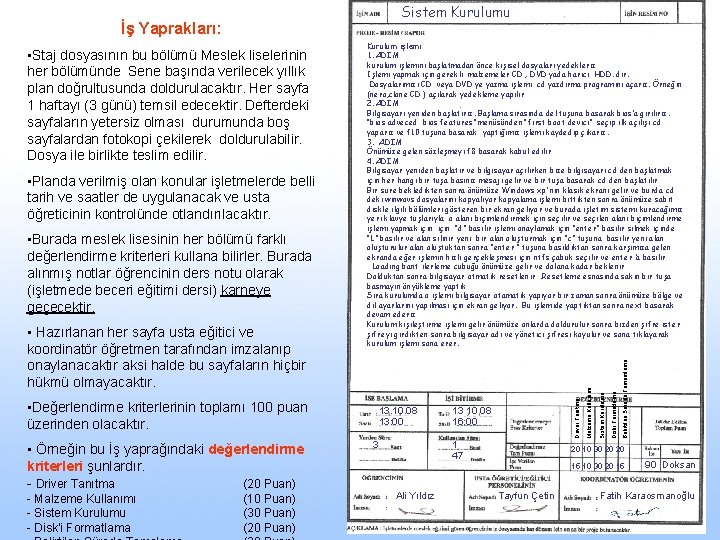 Sistem Kurulumu İş Yaprakları: • Örneğin bu İş yaprağındaki değerlendirme kriterleri şunlardır. - Driver