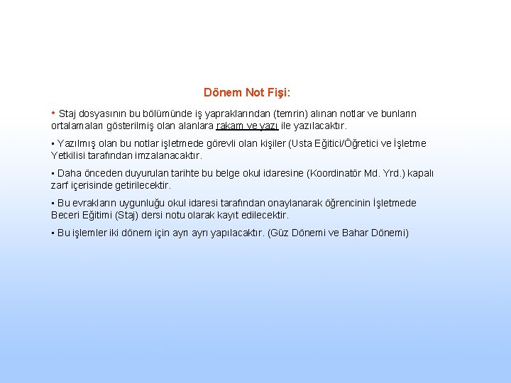 Dönem Not Fişi: • Staj dosyasının bu bölümünde iş yapraklarından (temrin) alınan notlar ve