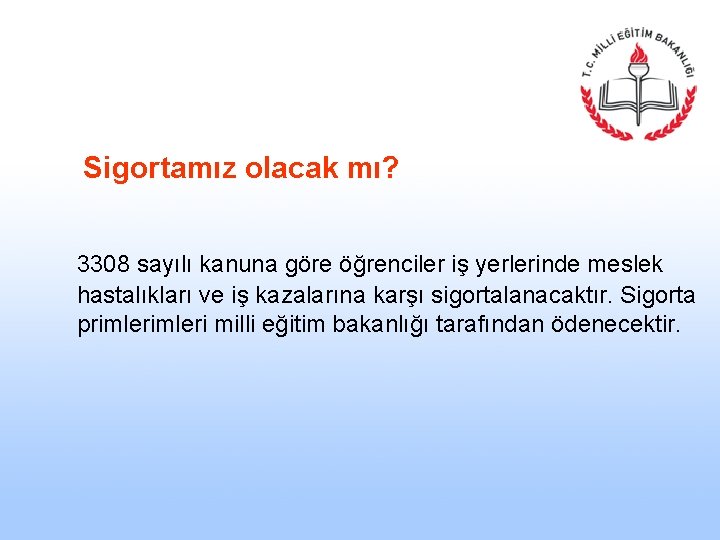  Sigortamız olacak mı? 3308 sayılı kanuna göre öğrenciler iş yerlerinde meslek hastalıkları ve