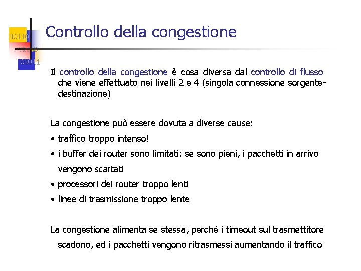 10110 Controllo della congestione 01100 01011 Il controllo della congestione è cosa diversa dal