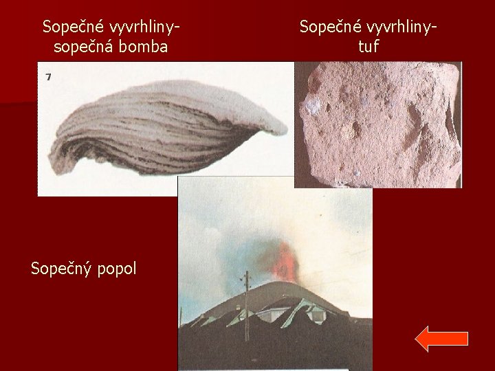 Sopečné vyvrhlinysopečná bomba Sopečný popol Sopečné vyvrhlinytuf 