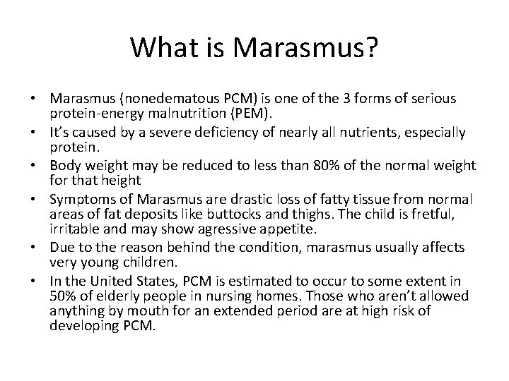 What is Marasmus? • Marasmus (nonedematous PCM) is one of the 3 forms of