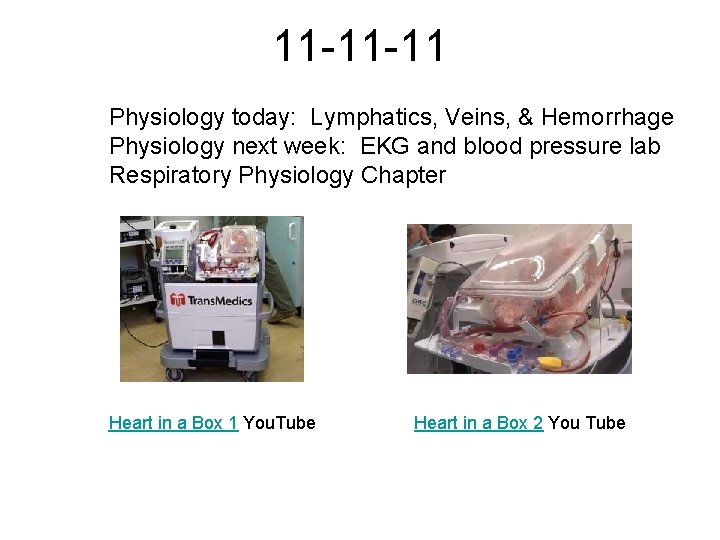11 -11 -11 Physiology today: Lymphatics, Veins, & Hemorrhage Physiology next week: EKG and