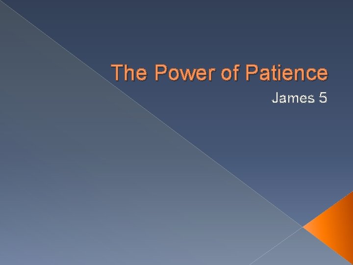 The Power of Patience James 5 