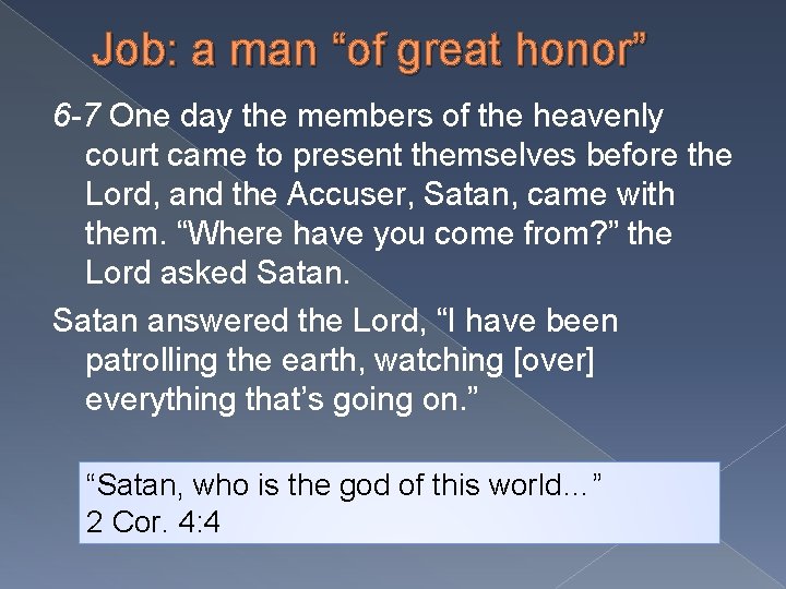Job: a man “of great honor” 6 -7 One day the members of the