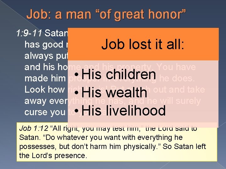 Job: a man “of great honor” 1: 9 -11 Satan replied to the Lord,