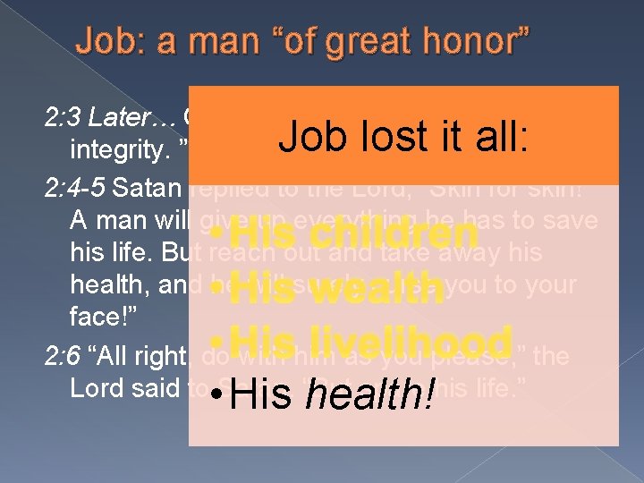 Job: a man “of great honor” 2: 3 Later… God said, “he still holds