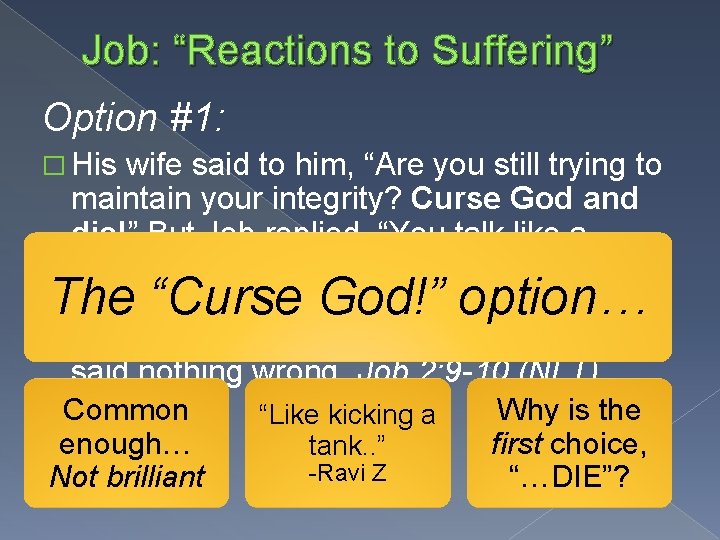 Job: “Reactions to Suffering” Option #1: � His wife said to him, “Are you