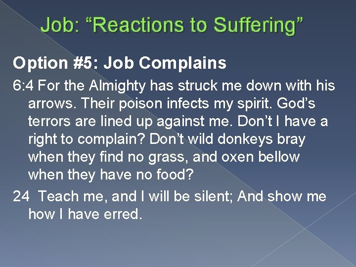 Job: “Reactions to Suffering” Option #5: Job Complains 6: 4 For the Almighty has