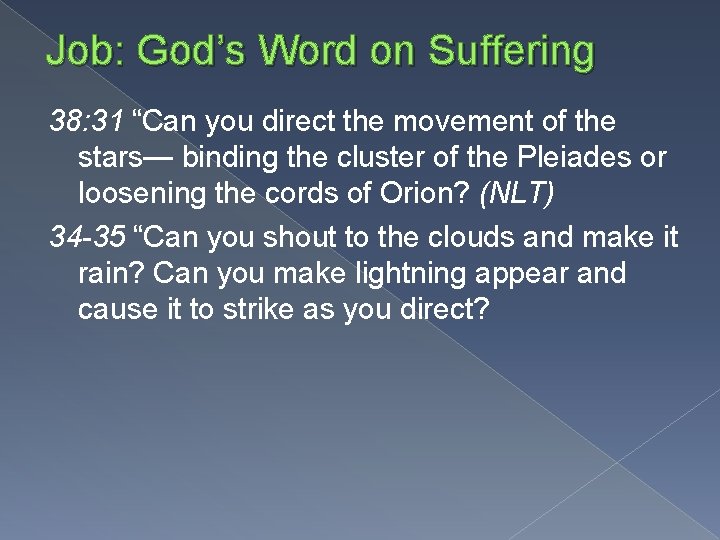 Job: God’s Word on Suffering 38: 31 “Can you direct the movement of the