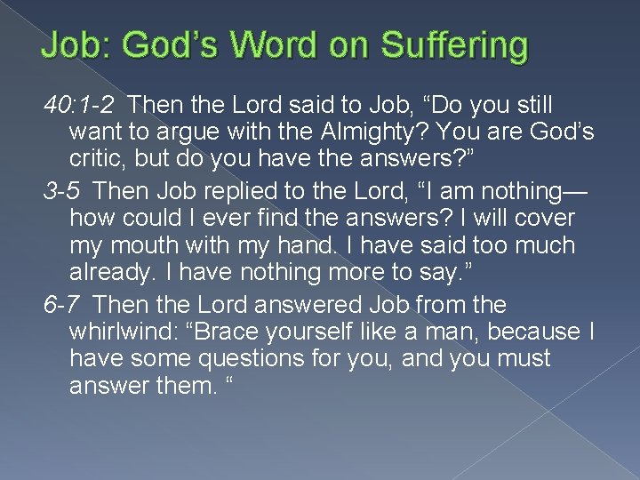 Job: God’s Word on Suffering 40: 1 -2 Then the Lord said to Job,