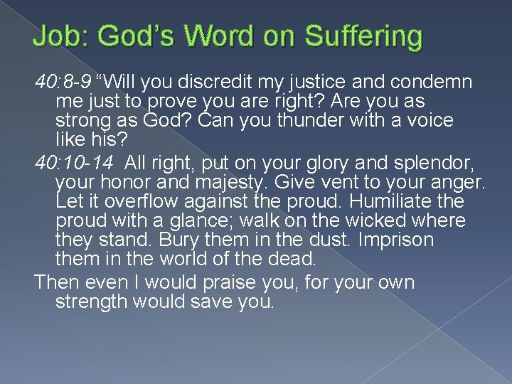 Job: God’s Word on Suffering 40: 8 -9 “Will you discredit my justice and