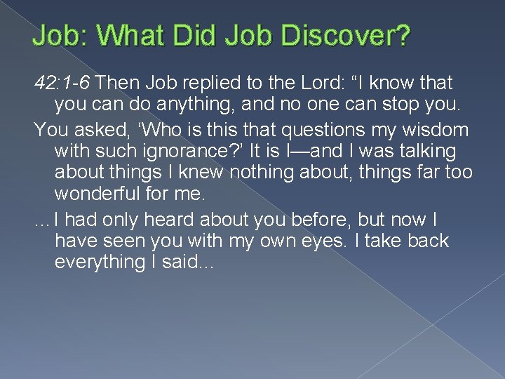 Job: What Did Job Discover? 42: 1 -6 Then Job replied to the Lord: