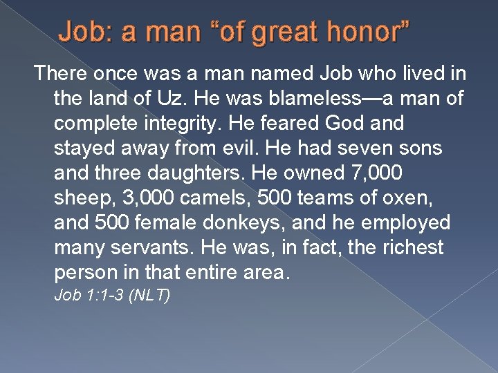 Job: a man “of great honor” There once was a man named Job who