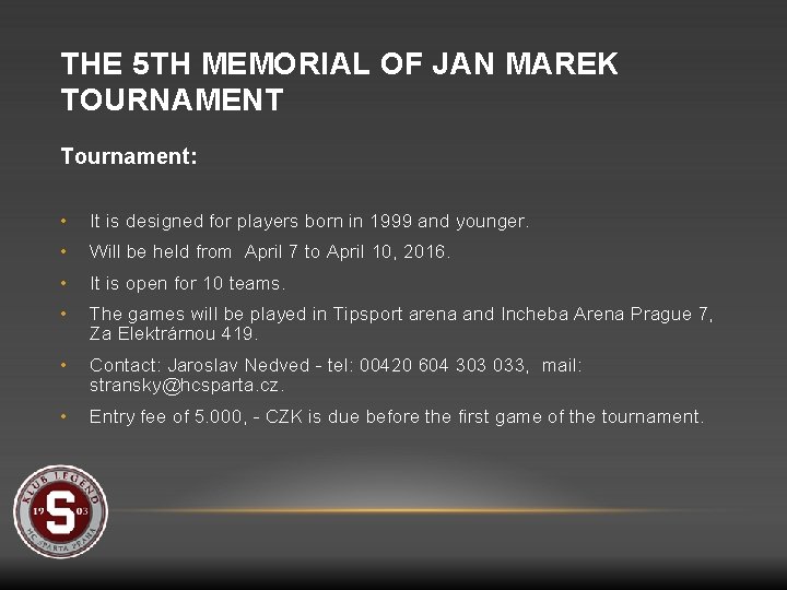 THE 5 TH MEMORIAL OF JAN MAREK TOURNAMENT Tournament: • It is designed for