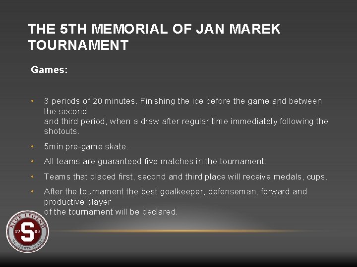 THE 5 TH MEMORIAL OF JAN MAREK TOURNAMENT Games: • 3 periods of 20