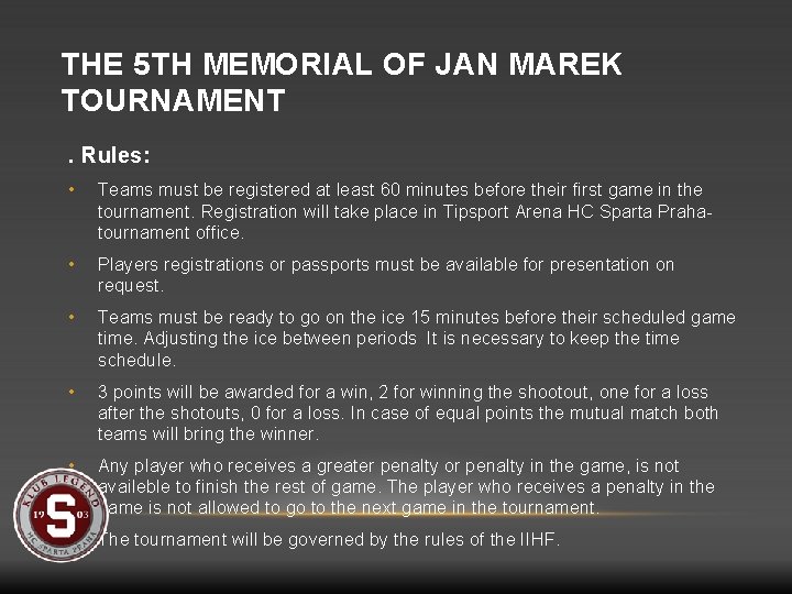 THE 5 TH MEMORIAL OF JAN MAREK TOURNAMENT. Rules: • Teams must be registered