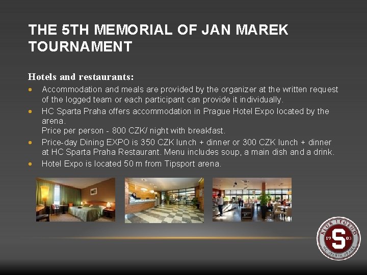 THE 5 TH MEMORIAL OF JAN MAREK TOURNAMENT Hotels and restaurants: Accommodation and meals